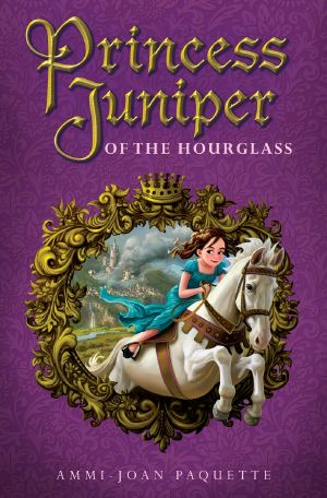 [Princess Juniper 01] • Princess Juniper of the Hourglass